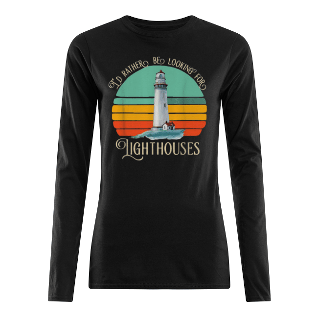 Id Rather Be Looking For LigthHouse Women's Long Sleeved