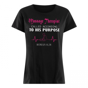 Masage Therapist Called According To His Purpose Women's Shirt