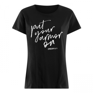 Put Your Armor On Women's Shirt