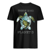 There Is No Planet B Shirt