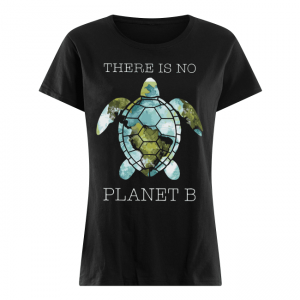 There Is No Planet B Women's Shirt