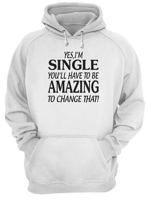 Yes I'm A Single Unisex Hoodie