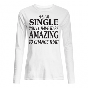 Yes I'm A Single Women's Long Sleeved