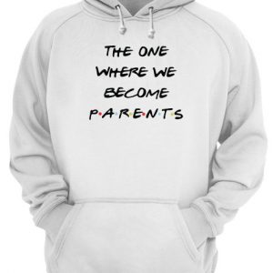Friends TV Show The One Where We Become Parents Unisex Hoodie