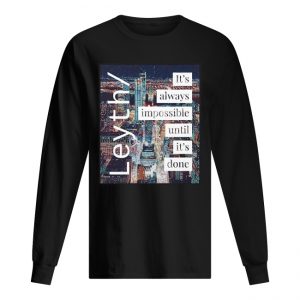 Leyth It's Always Impossible Until It's Done Men's Long Sleeved