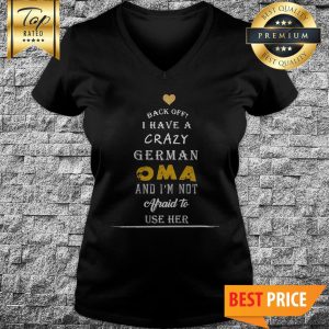 Back Off I Have A Crazy German Oma And I’m Not Afraid To Use Her V-Neck