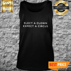 Elect A Clown Expect A Circus Tank Top