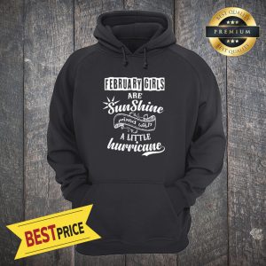 February Girls Are Sunshine Mixed With Hurricane Hoodie