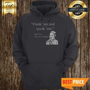 Flank ‘Em And Spank ‘Em Sun Tzu The Art Of War Hoodie