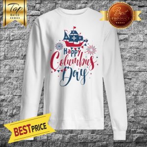 Happy Columbus Day National USA Holiday Greeting Card Ship Sweatshirt