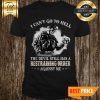 I Can't Go To Hell The Devil Still Has Restraining Order Against Me Skull Shirt