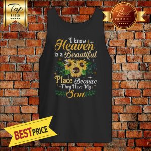 I Know Heaven Is A Beautiful Place Because They Have My Son Sunflower Bee Tank Top