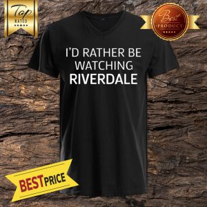 I'd Rather Be Watching Riverdale V-Neck