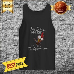 I'm Sorry Did I Roll My Eyes Out Loud Turkey Chicken Tank Top