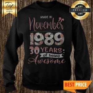 Made In 1989 30 Years Of Being Awesome Sweatshirt