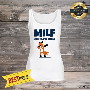 Milf Man I LOVE FOXES Tank Top