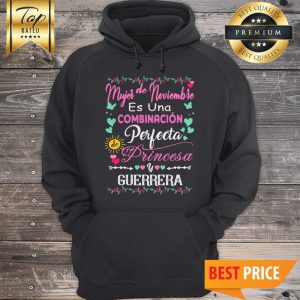 Mujer De Noviembre Es Una Combinacion Perfecta Princesa Guerrera Hoodie