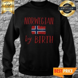 Norwegian Norway By Birth Sweatshirt
