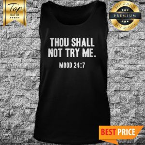 Official Thou Shall Not Try Me Mood 24:7 Tank Top