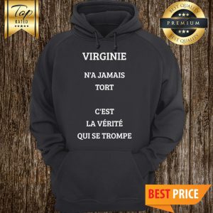 Official Virgine N'a Jamais Tort C'est La Vérité Qui Se Trompe Hoodie