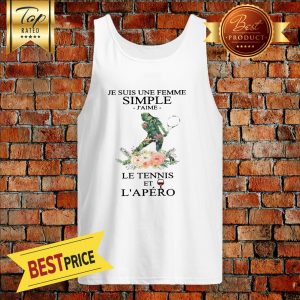 Pretty Tennis Je Suis Une Femme Simple Jaime Le Tennis Et Lapero Tank Top