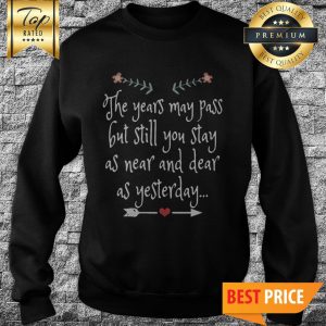 Still You Stay As Near And Dear As Yesterday Necklace Sweatshirt