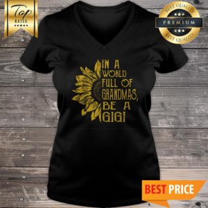 Sunflower In A World Full Of Grandmas Be A Gigi V-Neck