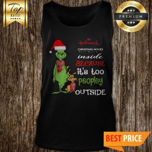 Grinch Hallmark Christmas Movies Inside Because It’s Too Peopley Outside Tank Top