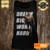Justin James Watt Dream Big Work Hard Tank Top