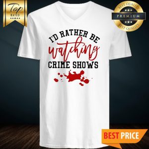 I’d Rather Be Watching Crime Shows V-Neck