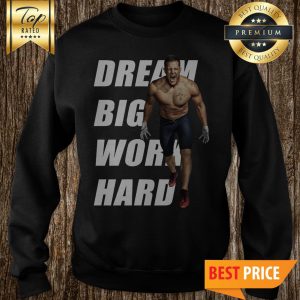 Justin James Watt Dream Big Work Hard Sweatshirt