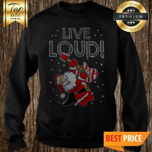 Christmas Live Loud Santa Claus Play Guitar Sweatshirt
