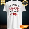 I’d Rather Be Watching Crime Shows Shirt