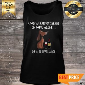 Dachshund A Woman Cannot Survive On Wine Alone She Also Needs A Dog Tank Top