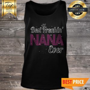Best Freakin' Nana Ever Tank Top