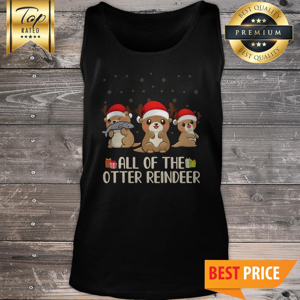 Christmas All Of The Otter Reindeer Tank Top Christmas All Of The Otter Reindeer Tank Top