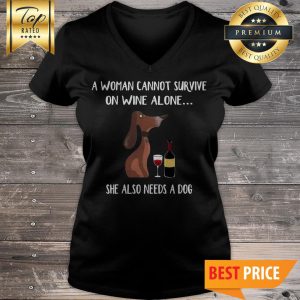Dachshund A Woman Cannot Survive On Wine Alone She Also Needs A Dog V-Neck