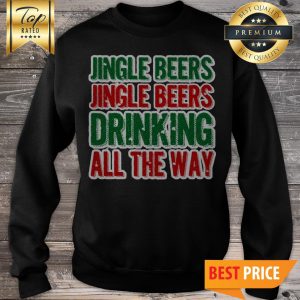 Jingle Beers Jingle Beers Drinking All The Way Sweatshirt