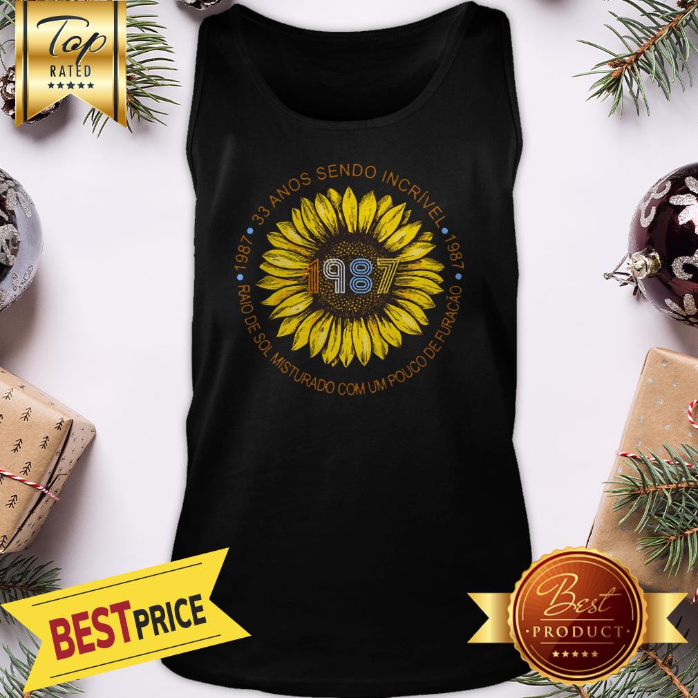 1987 SunFlower 33 Anos Sendo Incrivel Tank Top 1987 SunFlower 33 Anos Sendo Incrivel Tank Top