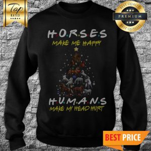 Friends Horses Make Me Happy Humans Make My Head Hurt Christmas Sweatshirt