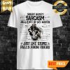 Horse Sorry Honey Sarcasm Falls Out Of My Mouth Just Like Stupid Falls From Yours Shirt