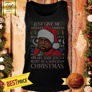 Just Give Me Plain Baby Jesus Lyn In A Manger Christmas TankTop