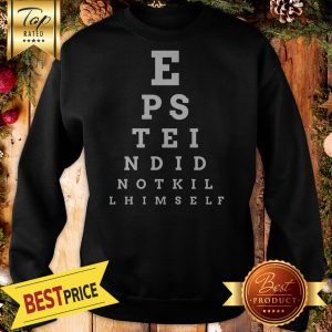 Epstein Did Not Kill Himself Eye Chart Sweatshirt