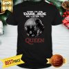 Come To The Dark Side We Listen To Queen Shirt