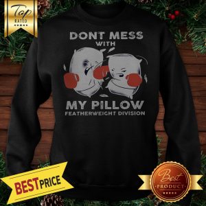 Dont Mess With My Pillow Boxing Sweatshirt