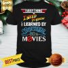 Everything I Need To Know 80s Movies Shirt