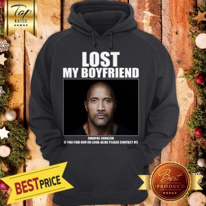 Good Lost My Boyfriend Dwayne Johnson Hoodie