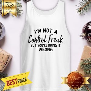 I’m Not A Control Freak But You’re Doing It Wrong Funny Sarcastic Tank Top