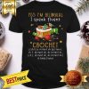 Nice Yes I'm Bilingual I Speak Fluent Crochet Shirt