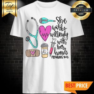 She Works Willingly With Her Hands Proverbs Shirt